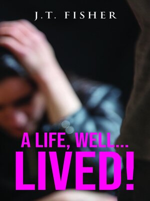 cover image of A Life, Well... Lived!
